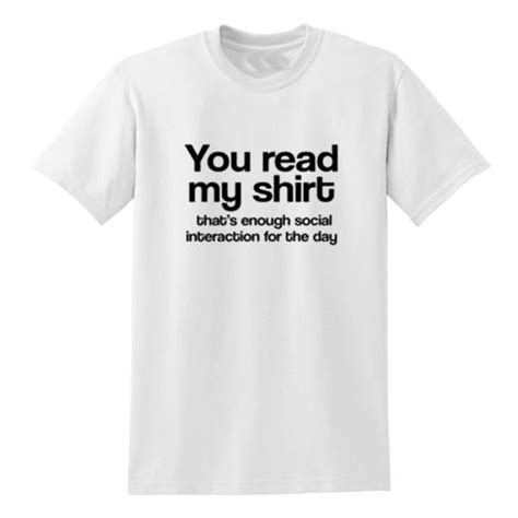 You Read My Shirt That’s Enough Social Interaction For The Day T Shirt Circuit Machine Shirt