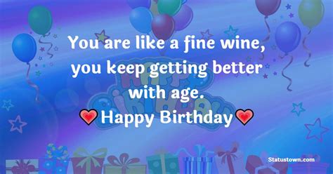 You Are Like A Fine Wine You Keep Getting Better With Age Happy Birthday 22nd Birthday Wishes