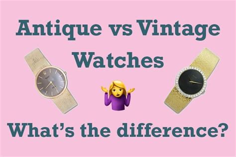 What Is The Difference Antique And Vintage Watch