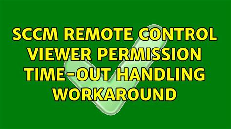 Sccm Remote Control Viewer Permission Time Out Handling Workaround