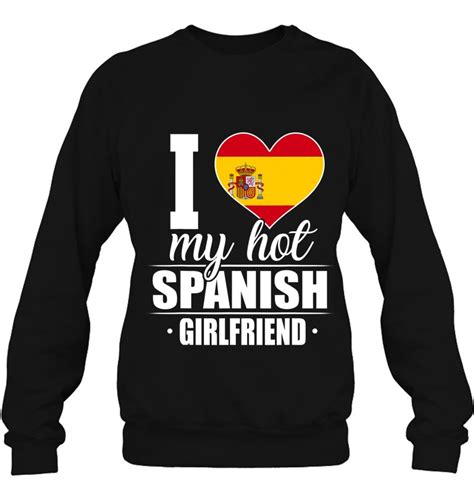 I Love My Hot Spanish Girlfriend Shirt Spain