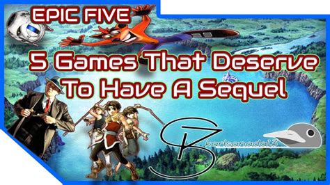 Epic Five 5 Games That Deserve To Have A Sequel Video Game News