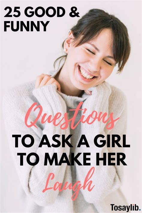 25 Good And Funny Questions To Ask A Girl To Make Her Laugh Girls Love When A Guy Can Make Her