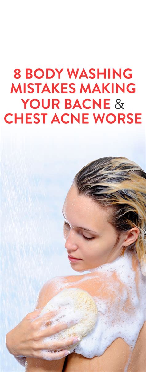 8 Body Washing Mistakes Making Your Bacne And Chest Acne Worse Chest