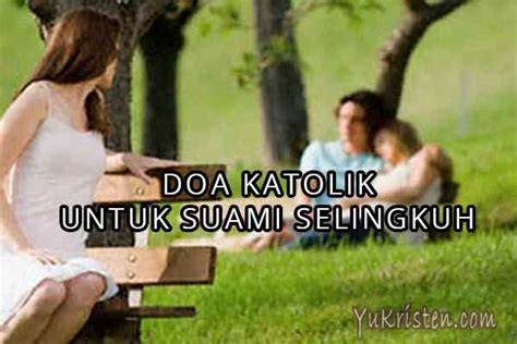 Salah satu caranya adalah berdoa dengan tuhan untuk menjaga keutuhan rumah tangga secara katolik. Doa Katolik Untuk Suami yang Selingkuh Agar Kembali Pada Kita - YuKristen