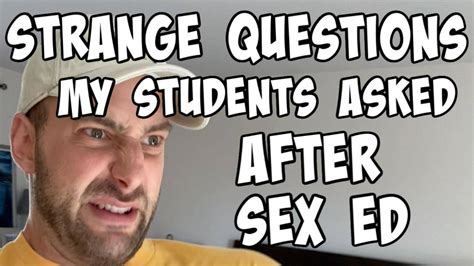 Strange Sex Ed Questions Here Are Some Examples Of Some Off The Wall