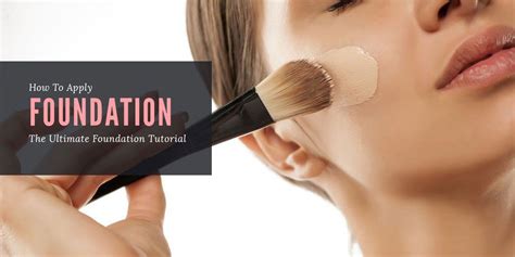 How To Apply Foundation The Ultimate Foundation Tutorial How To
