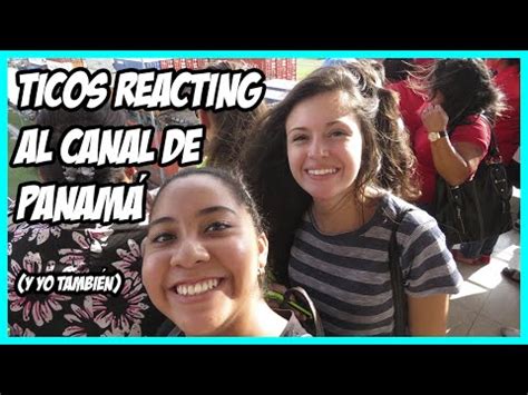 Ticos Reacting al Canal de Panamá Vlog YouTube