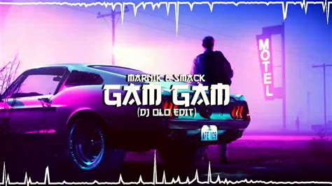 Marnick And Smack Gam Gam Dj Olo Edit Youtube