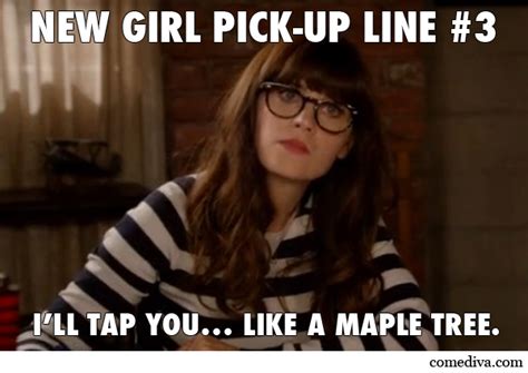 Maybe you would like to learn more about one of these? New Girl Pick-Up Lines - Comediva