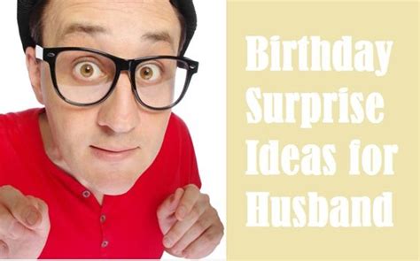 You Surely Don T Want To Miss Out These Interesting Birthday Surprise Ideas For Your Husba