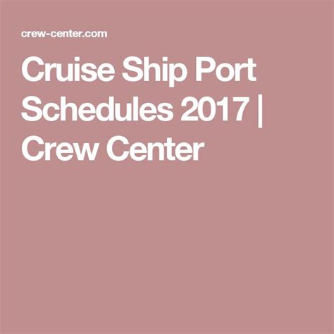 Cruise Ship Port Schedules 2017 Crew Center Cruise Ship Cruise Port