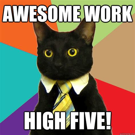 Awesome Work High Five Business Cat Quickmeme