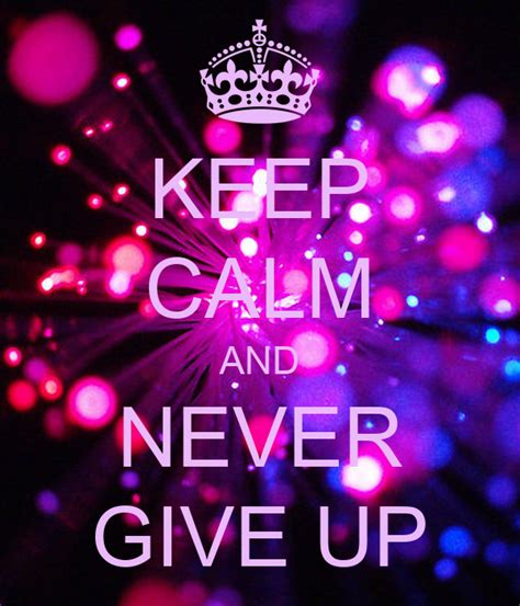 Keep Calm And Never Give Up Poster Isabelle736feeee08134d8d Keep