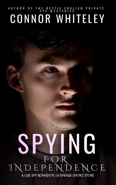 Smashwords Spying For Independence A Gay Spy Romantic Suspense Short Story A Book By Connor