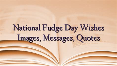 National Fudge Day Wishes Images Messages Quotes TechNewzTOP