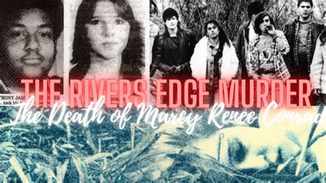 The Rivers Edge Murder The Death Of Marcy Renee Conrad Youtube