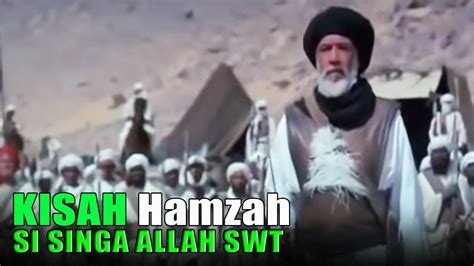 Kisah Hamzah Bin Abdul Muthalib Si Singa Allah Swt Dan Rasul Nya Youtube