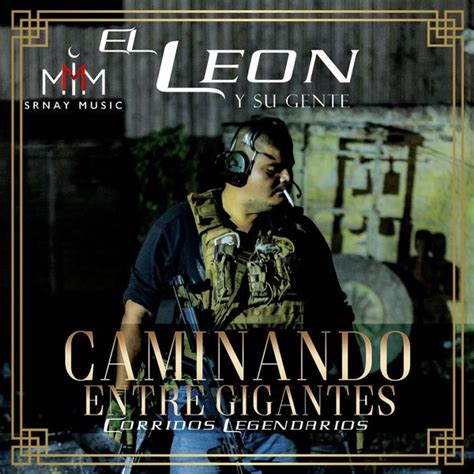 Álbum Caminando Entre Gigantes Corridos Legendarios El León Y Su Gente Qobuz Descargas Y
