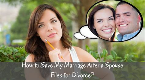 How To Save My Marriage After A Spouse Files For Divorce Marriage