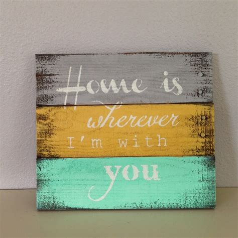 Items Similar To Reclaimed Wood Sign Home Is Wherever Im With You On Etsy