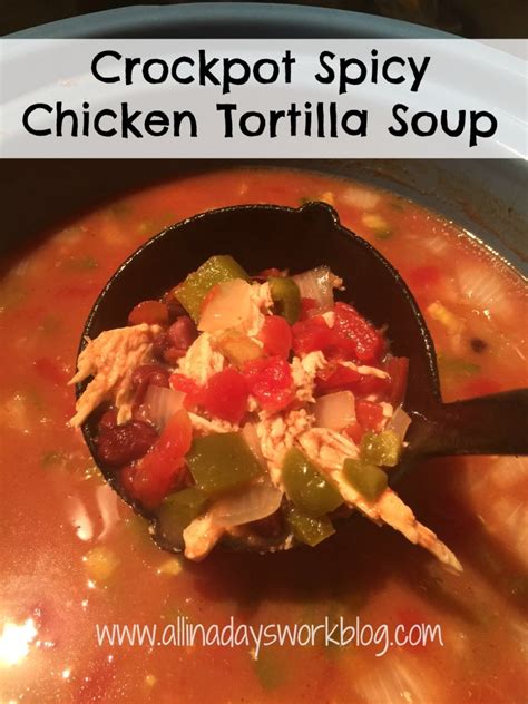 Crockpot Spicy Chicken Tortilla Soup All In A Days Workall In A Days Work