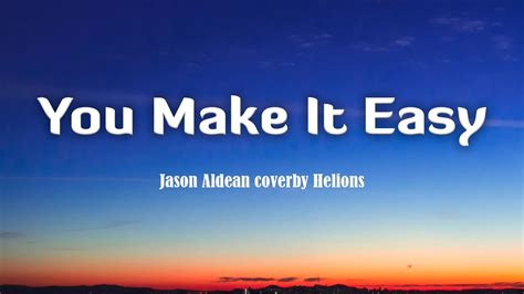 Jason Aldean You Make It Easy Lyricsvietsub Cover By Helions Youtube