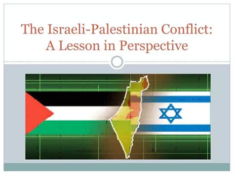 Ppt The Israeli Palestinian Conflict A Lesson In Perspective