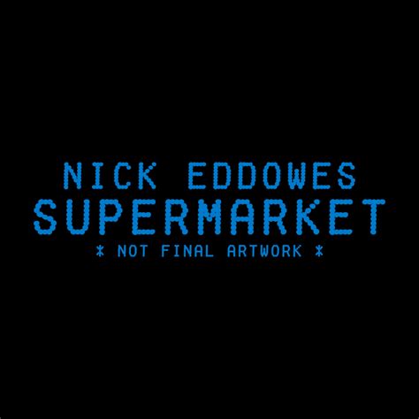 Nick Eddowes Supermarket Lyrics And Tracklist Genius