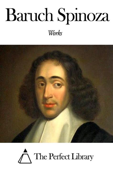 Works Of Baruch Spinoza Ebook Baruch Spinoza 1230000117944