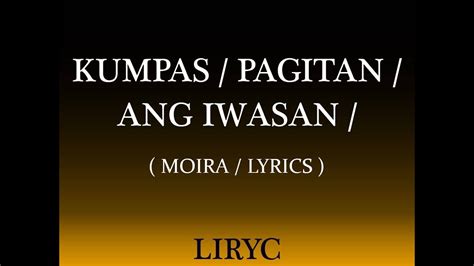Kumpas Pagitan Ang Iwasan Moira Lyrics Youtube