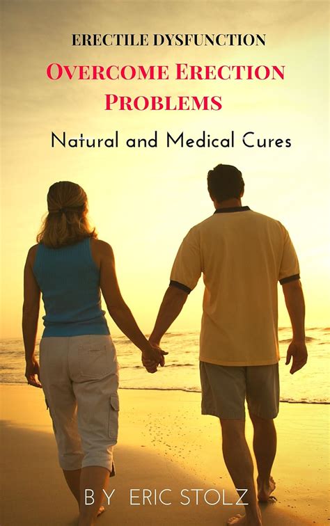 Amazon Com Erectile Dysfunction Overcome Erection Problems Natural And Medical Cures EBook