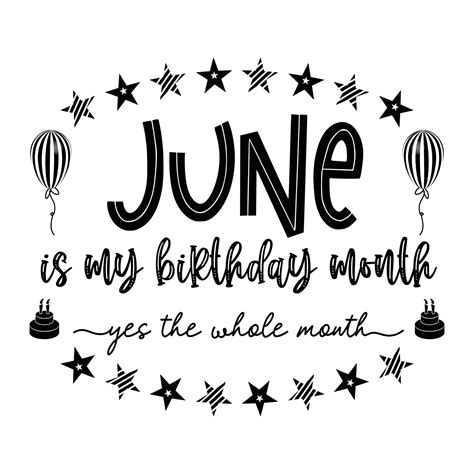 June Is My Birthday Month Yes The Whole Month June Birthday Birthday