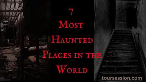 7 Most Haunted Places In The World