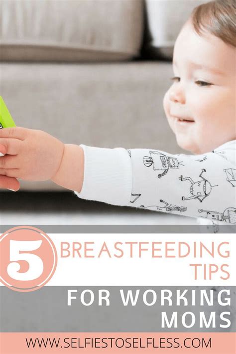 5 Breastfeeding Tips For Working Moms By Selfies To Selfless