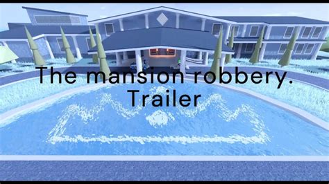 The Mansion Robbery Trailer Roblox Jailbreak Youtube