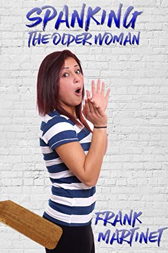 Spanking The Older Woman A Collection Of M F Stories Kindle Edition