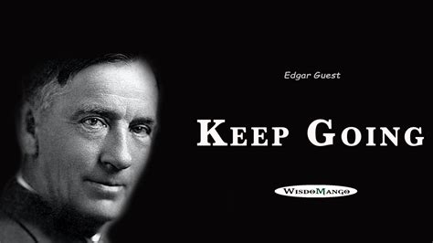 Keep Going By Edgar A Guest Powerful Motivational Poem Youtube