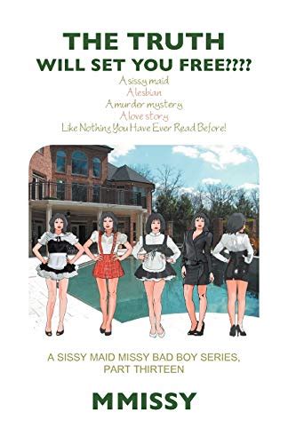 the truth will set you free a sissy maid a lesbian a murder mystery a love story like