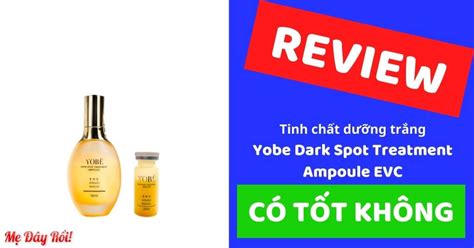 [REVIEW] Tinh chất trắng da Yobe Dark Spot Treatment Ampoule EVC có tốt