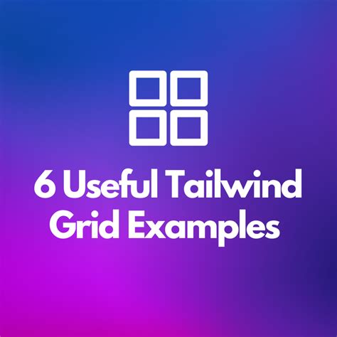 Useful Tailwind Grid Examples To Check Out With Code Snippets Turbofuture