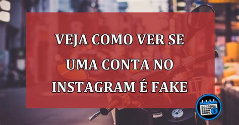 Sai Pra LÁ Fake Veja Como Descobrir Se Uma Conta No Instagram É Falsa