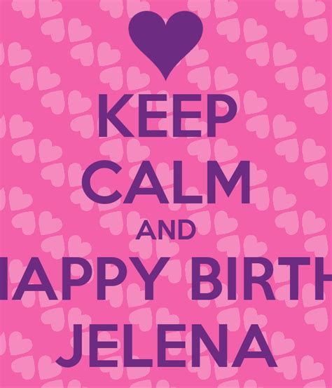 Keep Calm And Say Happy Birthday Jelena Poster Curly Keep Calm O Matic