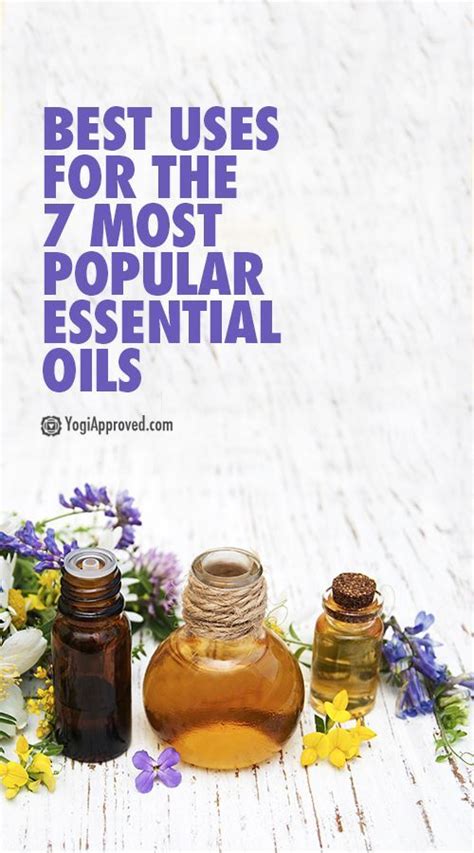 Best Uses For The 7 Most Popular Essential Oils Essential Oils