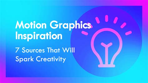 Motion Graphics Inspiration 7 Sources That Will Spark Creativity