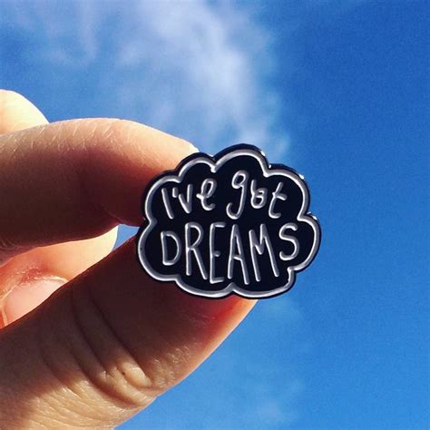 Ive Got Dreams Enamel Pin By Outlaws And Skeletons