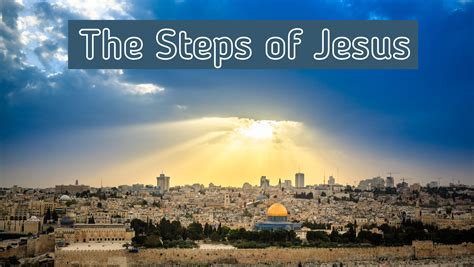 The Steps Of Jesus Preachers Corner