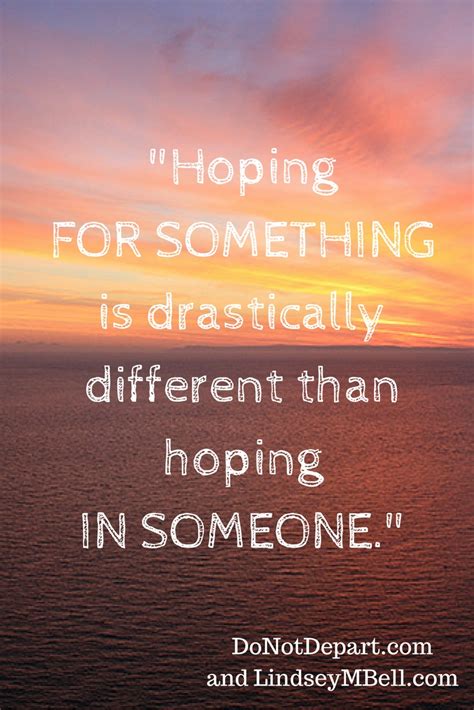 The Difference Between Hoping For Something And Hoping In Someone Do
