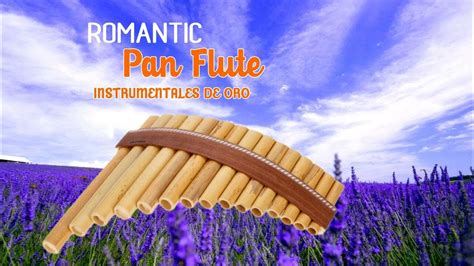 romantic instrumental pan flute relaxing pan flute music 02 youtube