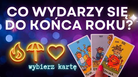 CO SIĘ WYDARZY W TWOIM ŻYCIU DO KOŃCA ROKU WYBIERZ KARTĘ TAROT NA